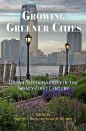 book Growing Greener Cities : Urban Sustainability in the Twenty-First Century