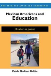 book Mexican Americans and Education : El Saber Es Poder