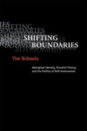 book Shifting Boundaries : Aboriginal Identity, Pluralist Theory, and the Politics of Self-Government