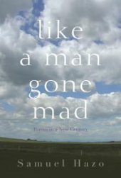 book Like a Man Gone Mad : Poems in a New Century