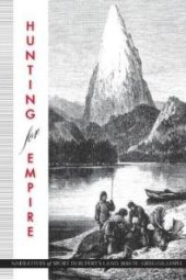 book Hunting for Empire : Narratives of Sport in Rupert's Land, 1840-70