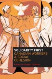 book Solidarity First : Canadian Workers and Social Cohesion