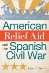 book American Relief Aid and the Spanish Civil War