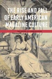 book The Rise and Fall of Early American Magazine Culture