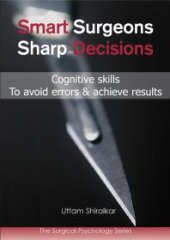 book Smart Surgeons; Sharp Decisions : Cognitive skills to avoid errors & achieve results