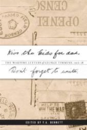 book Kiss the kids for dad, Don’t forget to write : The Wartime Letters of George Timmins, 1916-18