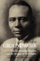 book Groundwork : Charles Hamilton Houston and the Struggle for Civil Rights