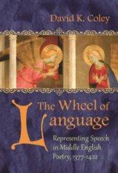 book The Wheel of Language : Representing Speech in Middle English Poetry 1377-1422