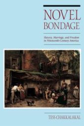 book Novel Bondage : Slavery, Marriage, and Freedom in Nineteenth-Century America