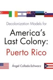 book Decolonization Models for America’s Last Colony : Puerto Rico