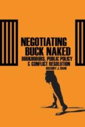 book Negotiating Buck Naked : Doukhobor, Public Policy, and Conflict Resolution