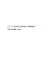 book CCF Colonialism in Northern Saskatchewan : Battling Parish Priests, Bootleggers, and Fur Sharks