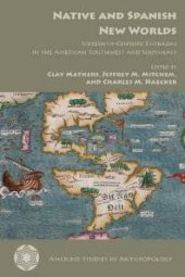 book Native and Spanish New Worlds : Sixteenth-Century Entradas in the American Southwest and Southeast