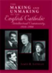 book Making and Unmaking of the English Catholic Intellectual Community, 1910-1950