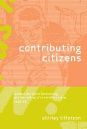 book Contributing Citizens : Modern Charitable Fundraising and the Making of the Welfare State, 1920-66