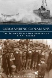 book Commanding Canadians : The Second World War Diaries of A. F. C. Layard