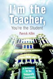 book I'm the Teacher, You're the Student : A Semester in the University Classroom