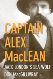 book Captain Alex MacLean : Jack London's Sea Wolf