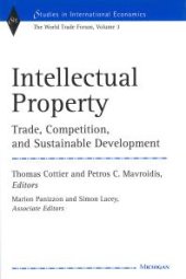 book Intellectual Property : Trade, Competition, and Sustainable Development the World Trade Forum, Volume 3