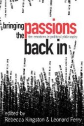 book Bringing the Passions Back In : The Emotions in Political Philosophy