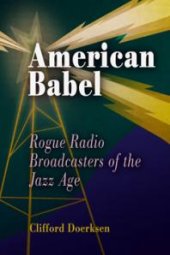 book American Babel : Rogue Radio Broadcasters of the Jazz Age