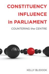 book Constituency Influence in Parliament : Countering the Centre