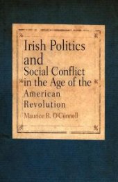 book Irish Politics and Social Conflict in the Age of the American Revolution