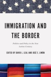 book Immigration and the Border : Politics and Policy in the New Latino Century