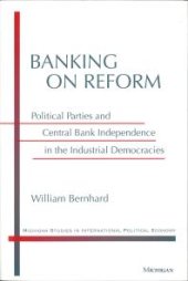 book Banking on Reform : Political Parties and Central Bank Independence in the Industrial Democracies