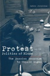 book Protest and the Politics of Blame : The Russian Response to Unpaid Wages