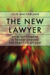 book The New Lawyer : How Settlement Is Transforming the Practice of Law