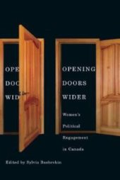 book Opening Doors Wider : Women's Political Engagement in Canada