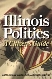 book Illinois Politics : A Citizen's Guide