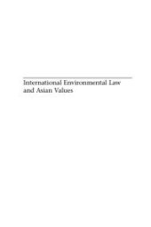 book International Environmental Law and Asian Values : Legal Norms and Cultural Influences