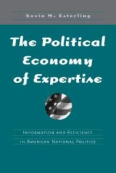 book The Political Economy of Expertise : Information and Efficiency in American National Politics