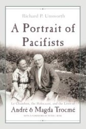 book A Portrait of Pacifists : Le Chambon, the Holocaust, and the Lives of André and Magda Trocmé