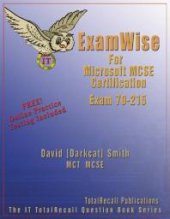 book ExamWise For MCP / MCSE Certification : Installing, Configuring, and Administering Microsoft Windows 2000 Server Exam 70-215