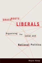 book Grassroots Liberals : Organizing for Local and National Politics