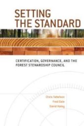 book Setting the Standard : Certification, Governance, and the Forest Stewardship Council