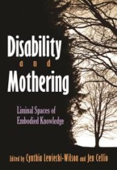 book Disability and Mothering : Liminal Spaces of Embodied Knowledge