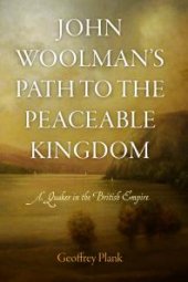 book John Woolman's Path to the Peaceable Kingdom : A Quaker in the British Empire