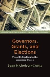 book Governors, Grants, and Elections : Fiscal Federalism in the American States