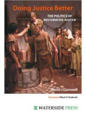 book Doing Justice Better : The Politics of Restorative Justice