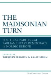 book The Madisonian Turn : Political Parties and Parliamentary Democracy in Nordic Europe