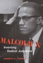 book Malcolm X : Inventing Radical Judgment