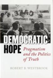 book Democratic Hope : Pragmatism and the Politics of Truth