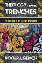 book Theology from the Trenches : Reflections on Urban Ministry