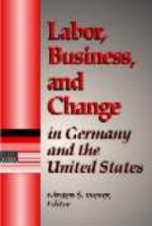 book Labor, Business, and Change in Germany and the United States