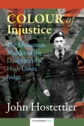 book The Colour of Injustice : The Mysterious Murder of the Daughter of a High Court Judge