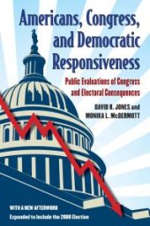 book Americans, Congress, and Democratic Responsiveness : Public Evaluations of Congress and Electoral Consequences